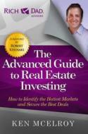 The Advanced Guide to Real Estate Investing di Ken McElroy edito da RDA Press, LLC