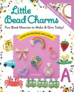Little Bead Fun: Easy Seed Bead Mascots and Accessories to Make! di Miyuki Oku edito da ZAKKA WORKSHOP