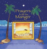 Prayers From The Manger di Chaudet Annette Chaudet edito da Pronghorn Press