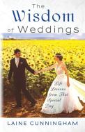 The Wisdom of Weddings di Laine Cunningham edito da Sun Dogs Creations