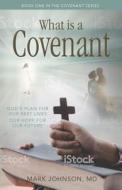 What Is a Covenant Relationship?: God's Plan for Our Best Livesour Hope for Our Future di Mark Johnson edito da CARPENTERS SON PUB