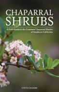 Chaparral Shrubs di Steve W. Chadde edito da Orchard Innovations