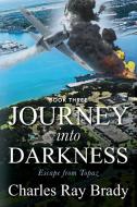 JOURNEY Into DARKNESS di Brady Charles Ray Brady edito da Outskirts Press