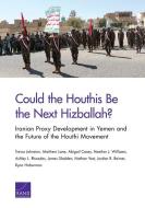 Could The Houthis Be The Next di Trevor Johnston, Matthew Lane, Abigail Casey edito da Rand Corporation