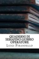 Quaderni Di Serafino Gubbio Operatore di Luigi Pirandello edito da Createspace Independent Publishing Platform