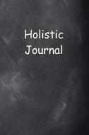 Holistic Journal Chalkboard Design: (Notebook, Diary, Blank Book) di Distinctive Journals edito da Createspace Independent Publishing Platform