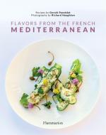 Flavors from the French Mediterranean di Gerald Passedat edito da Editions Flammarion