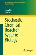 Stochastic Chemical Reaction Systems in Biology di Hao Ge, Hong Qian edito da Springer International Publishing