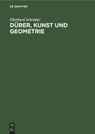 Dürer, Kunst und Geometrie di Eberhard Schröder edito da De Gruyter