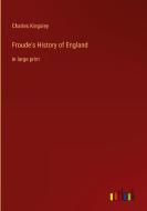 Froude's History of England di Charles Kingsley edito da Outlook Verlag
