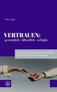 Vertrauen: persönlich - öffentlich - religiös di Dietz Lange edito da Evangelische Verlagsansta
