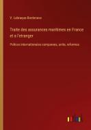 Traite des assurances maritimes en France et a l'etranger di V. Labraque-Bordenave edito da Outlook Verlag