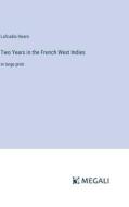 Two Years in the French West Indies di Lafcadio Hearn edito da Megali Verlag