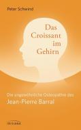 Das Croissant im Gehirn di Peter Schwind, Jean-Pierre Barral edito da Irisiana