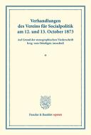 Verhandlungen des Vereins für Socialpolitik am 12. und 13. October 1873 edito da Duncker & Humblot