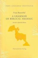 A Grammar Of Biblical Aramaic di Franz Rosenthal, D. M. Gurtner edito da Harrassowitz Verlag
