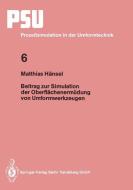 Beitrag zur Simulation der Oberflächenermüdung von Umformwerkzeugen di Matthias Hänsel edito da Springer Berlin Heidelberg