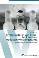 Erfolgsfaktoren von Cross-Funktionalen Produktentwicklungsteams di Antje Sommer edito da AV Akademikerverlag