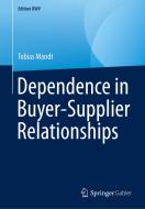 Dependence in Buyer-Supplier Relationships di Tobias Mandt edito da Springer-Verlag GmbH