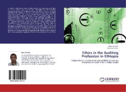 Ethics in the Auditing Profession in Ethiopia di Abdu Seid Ali, Johannes Kinfu edito da LAP Lambert Academic Publishing