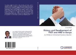 History and Development of TVET and HRD in Kenya di Zachary Mosoti edito da LAP Lambert Academic Publishing