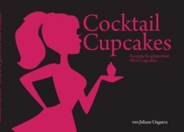 Cocktail Cupcakes di Juliane Ungaenz edito da Books on Demand