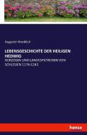 LEBENSGESCHICHTE DER HEILIGEN HEDWIG di Augustin Knoblich edito da hansebooks