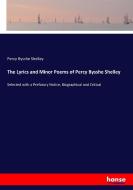 The Lyrics and Minor Poems of Percy Bysshe Shelley di Percy Bysshe Shelley edito da hansebooks