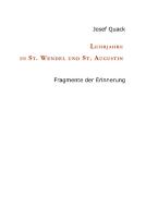 Lehrjahre in St. Wendel und St. Augustin di Josef Quack edito da tredition