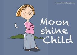 Moonshine Child di Moser Alexandra, Hametner Wolfgang edito da Books on Demand