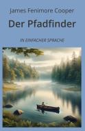 Der Pfadfinder: In Einfacher Sprache di James Fenimore Cooper edito da adlima GmbH
