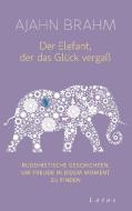 Der Elefant, der das Glück vergaß di Ajahn Brahm edito da Lotos