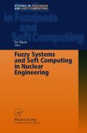 Fuzzy Systems and Soft Computing in Nuclear Engineering di Da Ruan edito da Physica Verlag