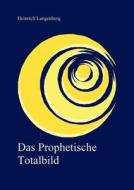 Das Prophetische Totalbild di Heinrich Langenberg edito da Books On Demand