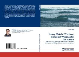 Heavy Metals Effects on Biological Wastewater Treatment di Majid Saidi edito da LAP Lambert Acad. Publ.