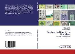 Tax Law and Practice in Zimbabwe di Clainos Chidoko, Joseph Bemani, Paul Matungamire edito da LAP Lambert Acad. Publ.