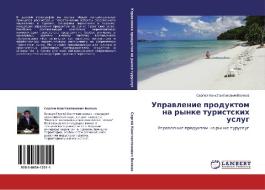 Upravlenie Produktom Na Rynke Turistskikh Uslug di Volkov Sergey Konstantinovich edito da Lap Lambert Academic Publishing