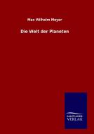 Die Welt der Planeten di Max Wilhelm Meyer edito da TP Verone Publishing