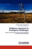 Religious response to Ecological Challenges di Nair Anup Chandrasekharan edito da LAP Lambert Academic Publishing