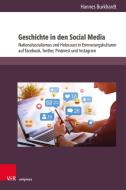 Geschichte in den Social Media di Hannes Burkhardt edito da V & R Unipress GmbH