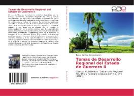 Temas de Desarrollo Regional del Estado de Guerrero II di Tomas Ivanhoe Moreno Alarcon edito da EAE