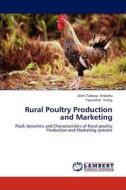 Rural Poultry Production and Marketing di Alem Tadesse Atsbeha, Yayneshet Tesfay edito da LAP Lambert Academic Publishing