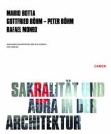 Sakralität und Aura in der Architektur / Sacrality and Aura in Architecture di Mario Botta, Gottfried Böhm, Peter Böhm, Rafael Moneo edito da gta Verlag / eth Zürich