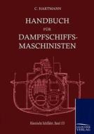 Handbuch für Dampfschiffsmaschinisten di Carl Hartmann edito da TP Verone Publishing