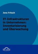 It-Infrastrukturen in Unternehmen: Inventarisierung Und Berwachung di Jens Fritsch edito da Igel Verlag Gmbh
