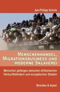 Menschenhandel, Migrationsbusiness und moderne Sklaverei di Jan-Philipp Scholz edito da Brandes + Apsel Verlag Gm