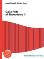 Galla (wife Of Theodosius I) edito da Book On Demand Ltd.