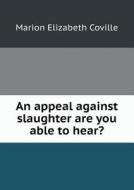 An Appeal Against Slaughter Are You Able To Hear? di Marion Elizabeth Coville edito da Book On Demand Ltd.