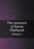 The Memoirs Of Baron Thiebault Volume 1 di Arthur John Butler edito da Book On Demand Ltd.