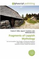 Fragments Of Lappish Mythology edito da Alphascript Publishing